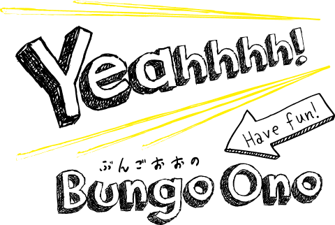 Yeahhhh! Bungo Ono